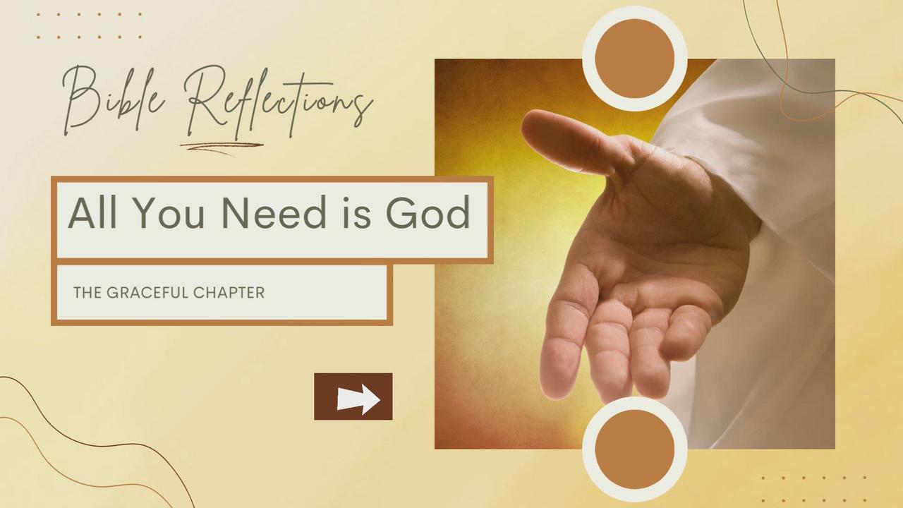 'Video thumbnail for Bible Reflections - All You Need Is God'